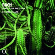 Benjamin Alard - Bach: Sonates en trio, BWV 525-530 (Alpha Collection) (2021)