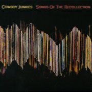 Cowboy Junkies - Songs Of The Recollection (2022) CD-Rip