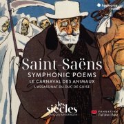 Les Siècles, François-Xavier Roth - Saint-Saëns: Symphonic Poems - Le Carnaval des animaux - L'Assassinat du duc de Guise (2023) [Hi-Res]