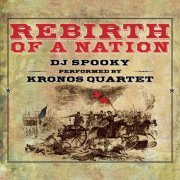 DJ Spooky, Kronos Quartet - Rebirth of a Nation (2015)