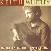 Keith Whitley - Super Hits (2007)