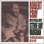 Robert Cray featuring Stevie Ray Vaughan - The Redux Club, Dallas, TX, January 21, 1987 (Live) (2017)