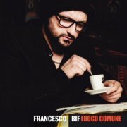 Francesco Bif - Luogo comune (2017/2024)