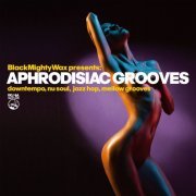 Black Mighty Wax - Aphrodisiac Grooves (Downtempo, Nu Soul, Mellow Grooves) (2021)