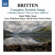 Mark Wilde, Lucy Wakeford, David Owen Norris - Britten: Complete Scottish Songs (2011)
