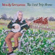 Wendy Grossman - The Last Trip Home (2024)