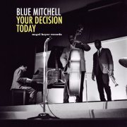 Blue Mitchell - Your Decision Today (2021)