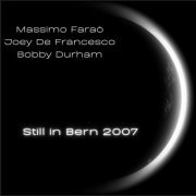 Massimo Faraò, Joey De Francesco & Bobby Durham - Still in Bern 2007 (2024)