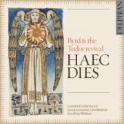 Annie Lydford, Nick Lee, Choir of Gonville, Caius College, Cambridge, Geoffrey Webber - HAEC DIES: Byrd & the Tudor revival (2012) [Hi-Res]