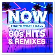 VA - Now That's What I Call 80s Hits & Remixes (2019)