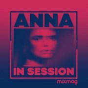 Anna - Mixmag Presents ANNA: In Session (DJ Mix) (2023)