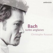 Christophe Rousset - J.S. Bach: English Suites (2004) CD-Rip