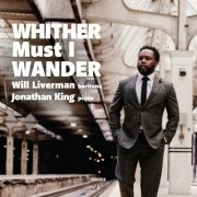 Will Liverman & Jonathan King - Whither Must I Wander (2020) [Hi-Res]