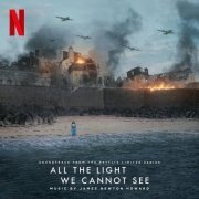 James Newton Howard - All the Light We Cannot See (Soundtrack from the Netflix Limited Series) (2023) [Hi-Res]