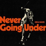 Circa Waves - Never Going Under (2023) [Hi-Res]