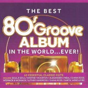 VA - The Best 80s Groove Album - In The World... Ever! [3CD] (2019)