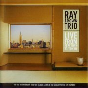 Ray Brown Trio - Live from New York to Tokyo (2003)