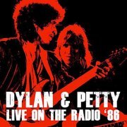 Bob Dylan & Tom Petty - Live on the Radio '86 (2015)