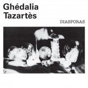 Ghédalia Tazartès - Diasporas (2020)