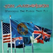 Jon Anderson - Watching The Flags That Fly (2006) (bootleg)