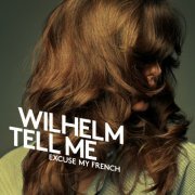 Wilhelm Tell Me - Excuse My French (2014)
