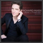 Richard Marx - Now and Forever: The Ballads (2014)