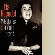 Ida Haendel - Milestones of a Violin Legend: Ida Haendel, Vol. 1-10 (2019)