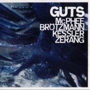 McPhee, Brotzmann, Kessler, Zerang - Guts (2007)
