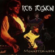 Rob Tognoni - Monkeygrinder (2001) {2004, Reissue}