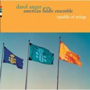 Darol Anger, The American Fiddle Ensemble - Republic of Strings (2003)