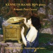 Kenneth Hamilton - Romantic Piano Encores (2021) Hi-Res