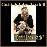 Catfish John Tisdell - Don't Look Back (2024)