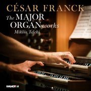 Miklós Teleki - Franck: The Major Organ Works (2024) [Hi-Res]