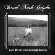 Israel Nash Gripka - Barn Doors and Concrete Floors (2011)