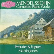 Martin Jones - Mendelssohn: Preludes & Fugues (1987) CD-Rip