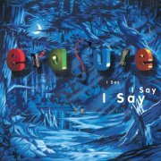Erasure - I Say I Say I Say (2021 Expanded Edition) [2021 Remaster] (1994)