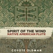 Coyote Oldman - Spirit of the Wind: Native American Flute (2023)