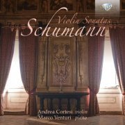 Andrea Cortesi & Marco Venturi - Schumann: Violin Sonatas (2015)