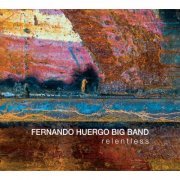 Fernando Huergo Big Band - Relentless (2024)