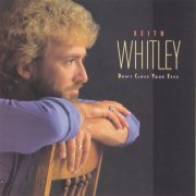 Keith Whitley - Don't Close Your Eyes (1988)