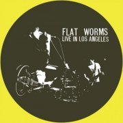 Flat Worms - Live in Los Angeles (Live) (2022) Hi Res
