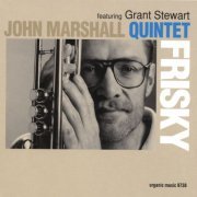 John Marshall Quintet Featuring Grant Stewart - Frisky (2005)