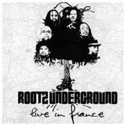Rootz Underground - Live In France (2011)