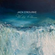 Jack O'Rourke - Wild Place (2021)