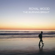 Royal Wood - The Burning Bright (2014)