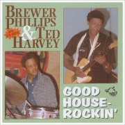 Brewer Phillips & Ted Harvey - Good Houserockin' (Feat. J.B. Hutto) (1995)