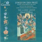The Clerks' Group & Edward Wickham - Des Prez: Missa Malheur Me Bat / Motets & Chansons / Liber Generationis Jesu Christi (2002)