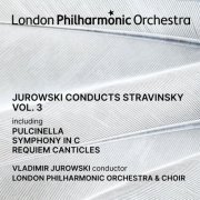 Vladimir Jurowski, London Philharmonic Orchestra, London Philharmonic Choir - Jurowski conducts Stravinsky, Vol. 3 (2024) [Hi-Res]
