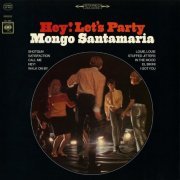 Mongo Santamaria - Hey! Let's Party (Remaster) (2016) [Hi-Res]