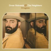 Drew Holcomb & The Neighbors - Dragons (2019) [Hi-Res]